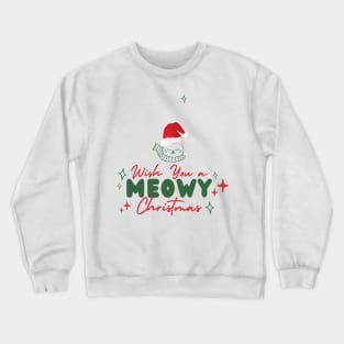 wish you a meowy christmas Crewneck Sweatshirt
